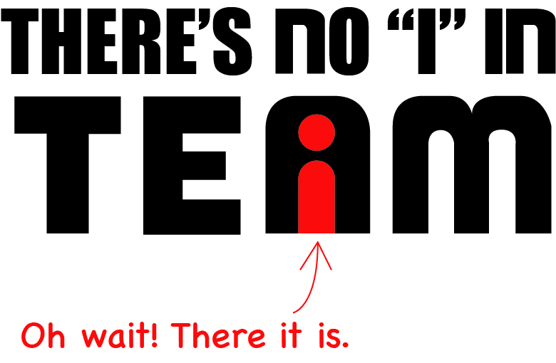 Graphic playing on the phrase there is no I in team
