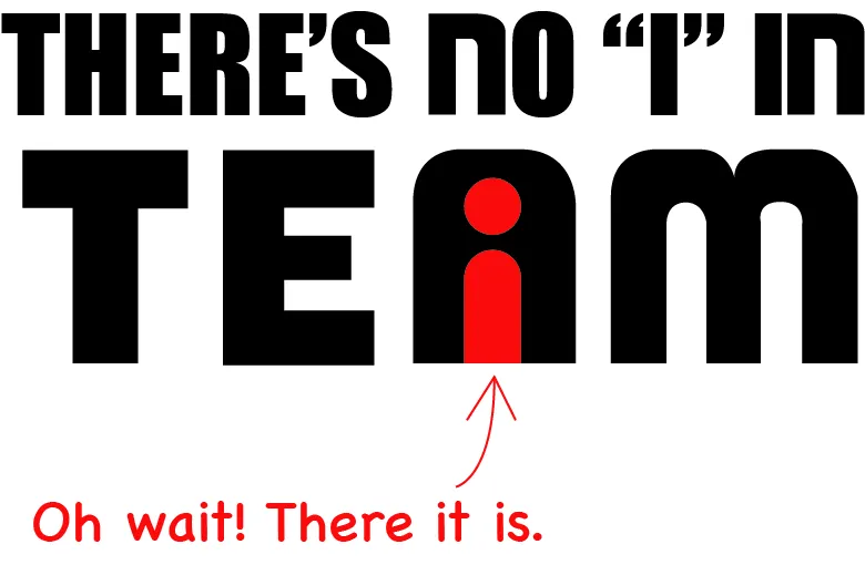 Graphic playing on the phrase there is no I in team
